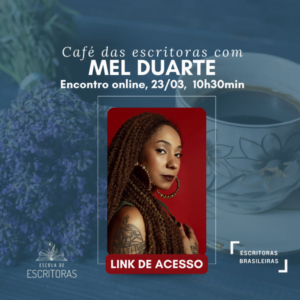 aCafé Entre Escritoras - Mel Duarte